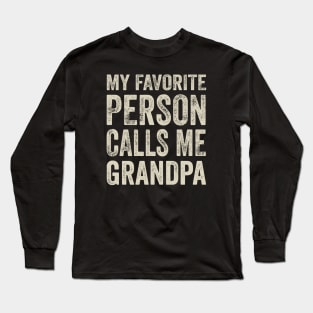 Grandpa Gift - My Favorite Person Calls Me Grandpa Long Sleeve T-Shirt